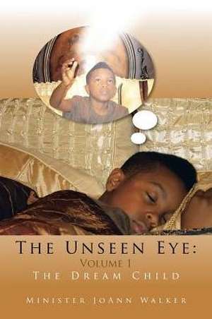 The Unseen Eye de Minister Joann Walker