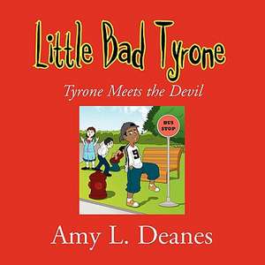 Little Bad Tyrone de Amy L. Deanes