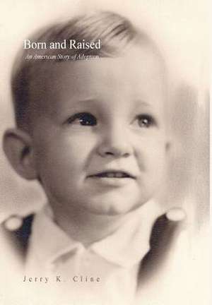 Born and Raised de Jerry K. Cline