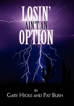 Losin' Ain't an Option de Gary Hicks and Pat Bush