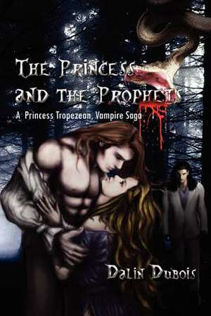 The Princess and the Prophets de Dalin Dubois