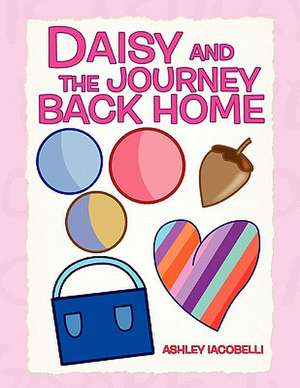 Daisy and the Journey Back Home de Ashley Iacobelli