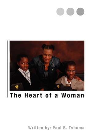 The Heart of a Woman de Paul Tshuma