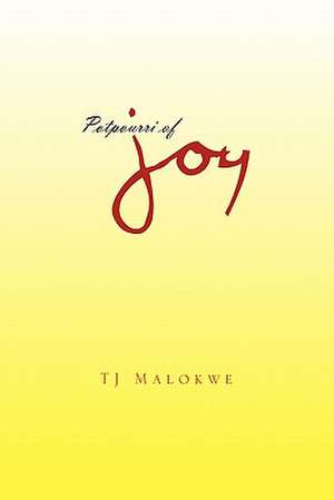 Potpourri of Joy de Tj Malokwe