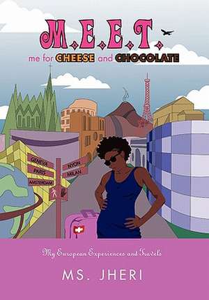 M.E.E.T. me for CHEESE and CHOCOLATE de Ms. Jheri