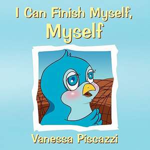 I Can Finish Myself, Myself de Vanessa Piscazzi