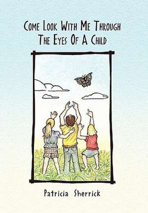 Come Look with Me Through the Eyes of a Child de Patricia Sherrick