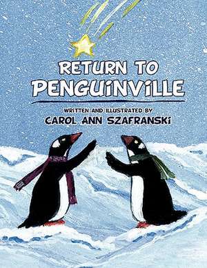 The Return to Penguinville de Carol Ann Szafranski