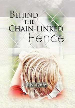 Long, I: Behind the Chain-Linked Fence