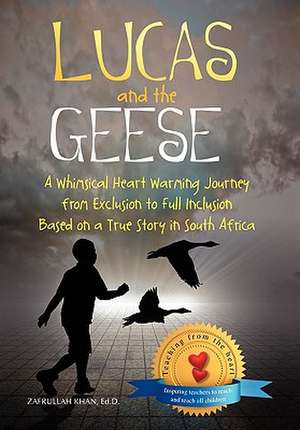 Lucas and the Geese de Zafrullah Ed D. Khan