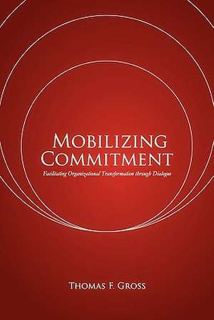 Mobilizing Commitment de Thomas F. Gross