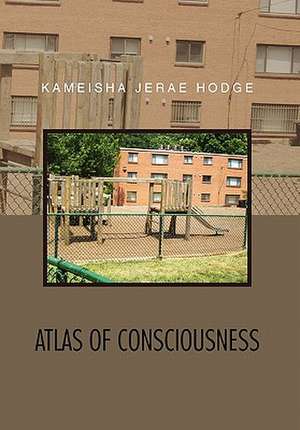 Atlas of Consciousness de Kameisha Jerae Hodge