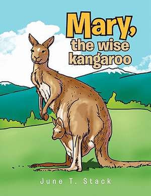 Mary, the Wise Kangaroo de June T. Stack