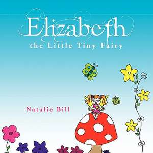 Elizabeth the Little Tiny Fairy de Natalie Bill