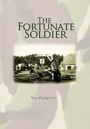 Valiquette, V: Fortunate Soldier