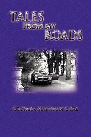 Tales from My Roads de Georgia Mattison Coxe