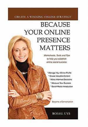 Because Your Online Presence Matters de Ronel Uys