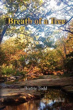 Breath of a Tree de Laurie Todd