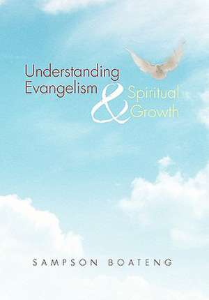 Understanding Evangelism and Spiritual Growth de Sampson Boateng