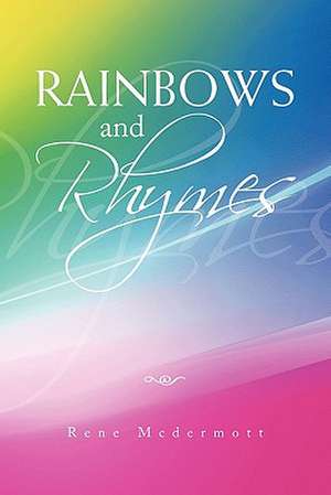 Rainbows and Rhymes de Rene Mcdermott