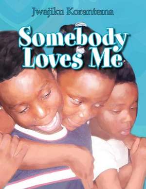 Somebody Loves Me de Jwajiku Korantema