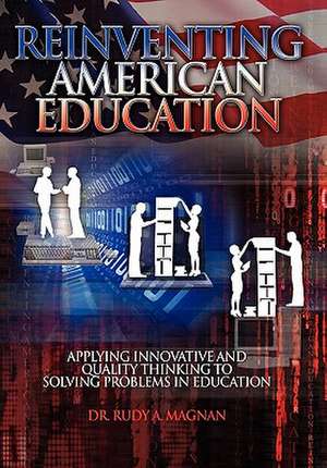 Reinventing American Education de Rudy Magnan