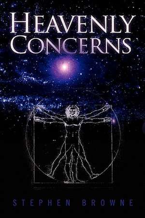 Heavenly Concerns de Stephen Browne