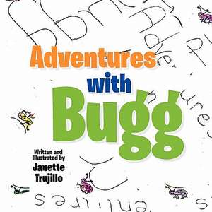 Adventures with Bugg de Janette Trujillo