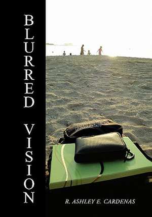 Blurred Vision de R. Ashley E. Cardenas