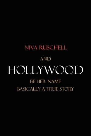 And Hollywood Be Her Name de Niva Ruschell