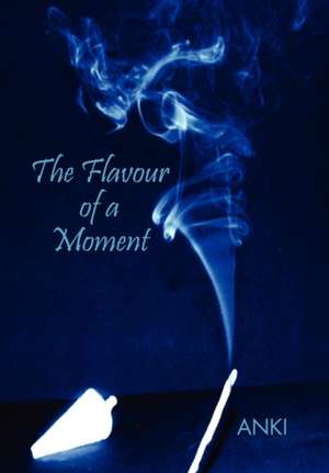 The Flavour of a Moment de Anki