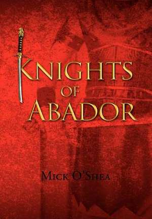 Knights of Abador de Mick O'Shea