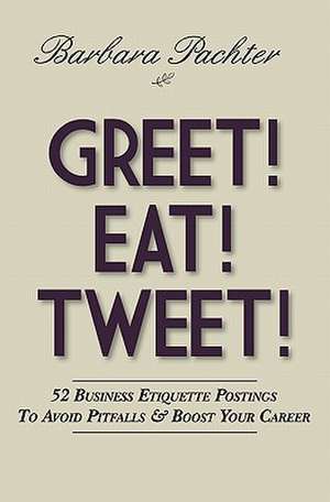 Greet! Eat! Tweet! de Barbara Pachter