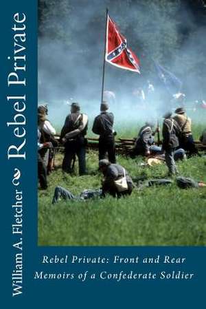 Rebel Private de William A. Fletcher