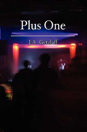 Plus One de J. a. Getzlaff