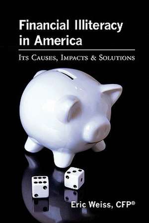 Financial Illiteracy in America de Cfp Eric Weiss