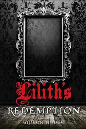 Lilith's Redemption de Gideon Hodge