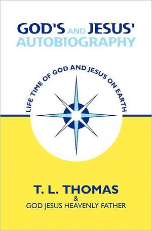 God's and Jesus' Autobiography de T. L. Thomas