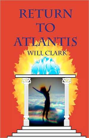 Return to Atlantis: Stories and Poems by Daughters and Sons de Will Clark