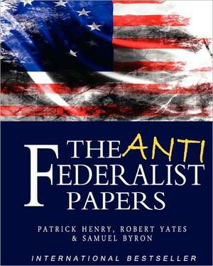 The Anti-Federalist Papers de Patrick Henry