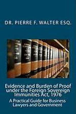 Evidence and Burden of Proof Under the Foreign Sovereign Immunities ACT, 1976