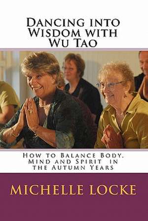 Dancing Into Wisdom with Wu Tao de Michelle Locke