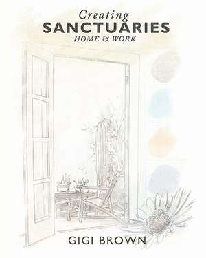 Creating Sanctuaries de Gigi Brown