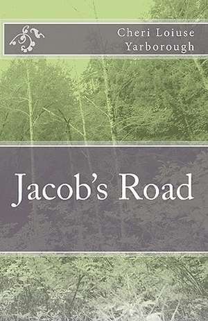 Jacob's Road de Cheri Loiuse Yarborough