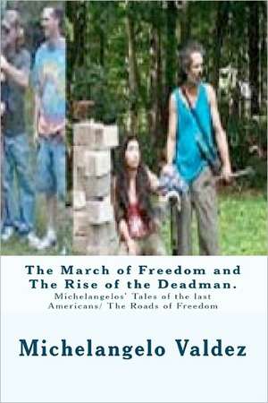 The March of Freedom and the Rise of the Deadman. de Michelangelo Valdez