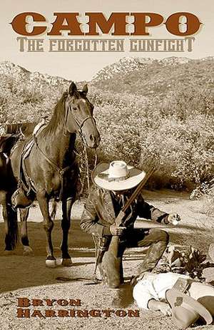 Campo, the Forgotten Gunfight de Bryon Harrington