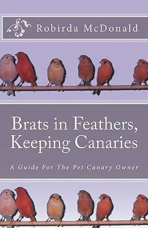 Brats in Feathers, Keeping Canaries de R. C. 'Robirda' McDonald