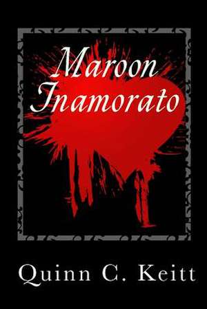 Maroon Inamorato de Quinn C. Keitt