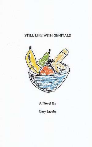 Still Life with Genitals de Gary Jacobs