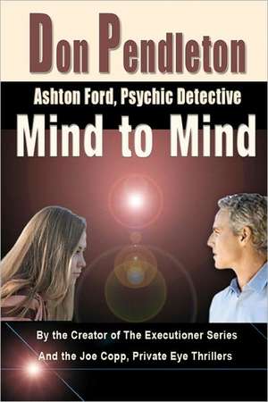 Mind to Mind: Ashton Ford Series de Don Pendleton